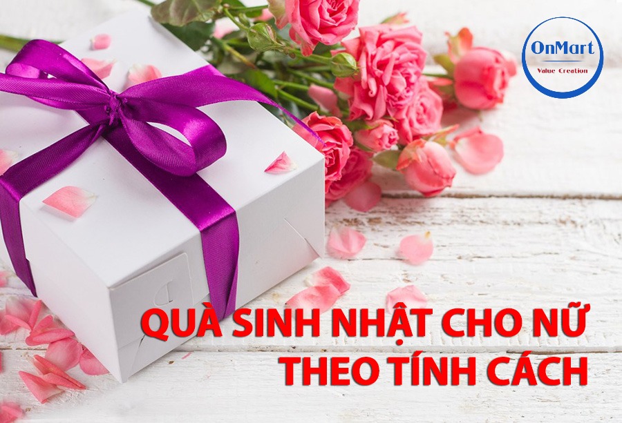 Chọn quà sinh nhật cho nữ theo tính cách Chọn quà sinh nhật cho nữ theo tính cách
