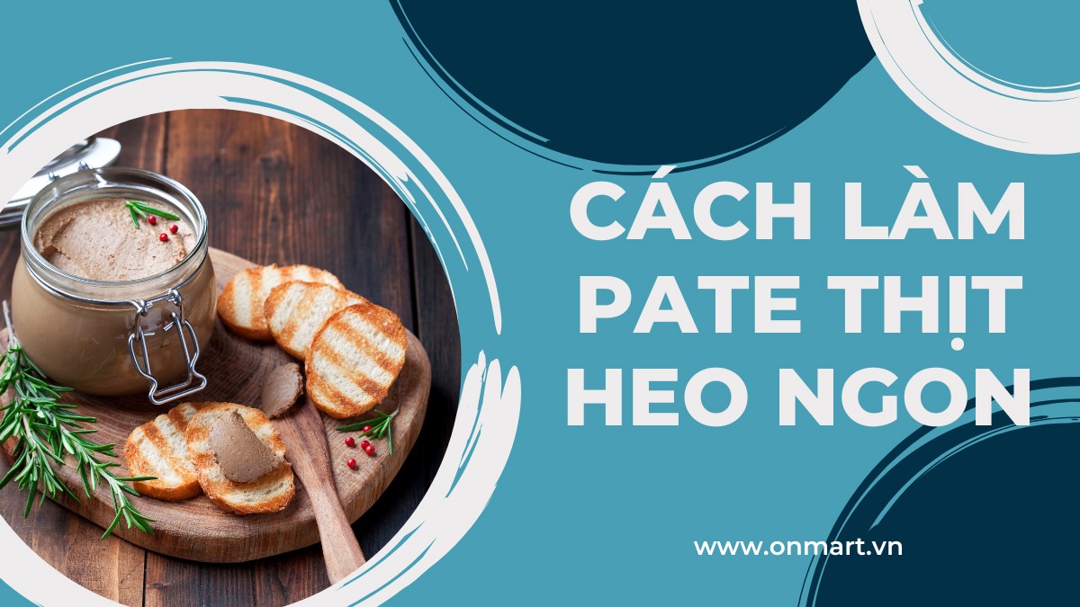Cách làm pate thịt heo ngon
