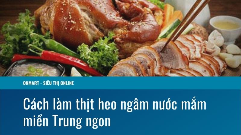 Cách làm thịt heo ngâm nước mắm miền Trung ngon