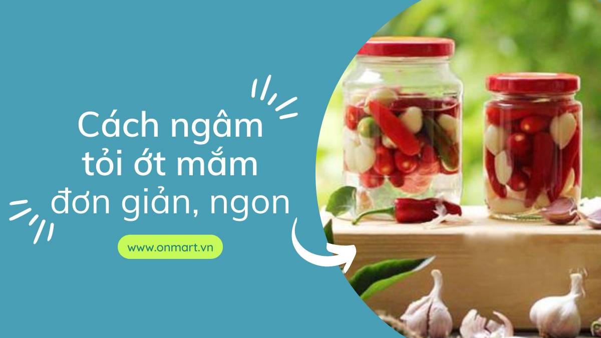 Cách ngâm tỏi ớt với nước mắm đơn giản