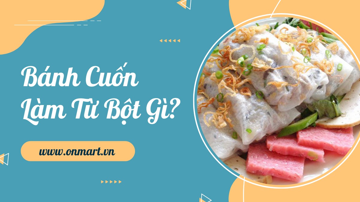 Bánh cuốn làm từ bột gì và cách pha bột