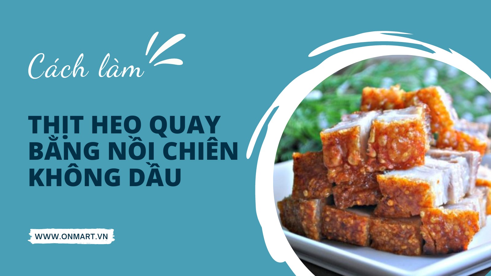 Cách làm thịt heo quay bằng nồi chiên không dầu